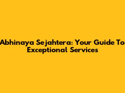 Abhinaya Sejahtera: Your Guide To Exceptional Services