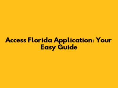 Access Florida Application: Your Easy Guide