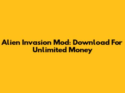 Alien Invasion Mod: Download For Unlimited Money