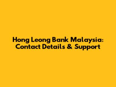 Hong Leong Bank Malaysia: Contact Details & Support