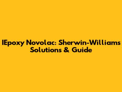 IEpoxy Novolac: Sherwin-Williams Solutions & Guide