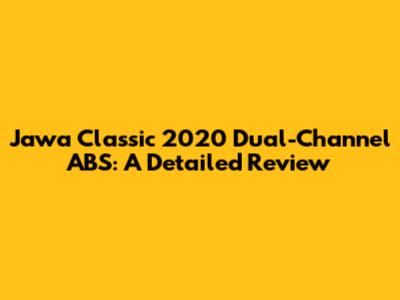 Jawa Classic 2020 Dual-Channel ABS: A Detailed Review
