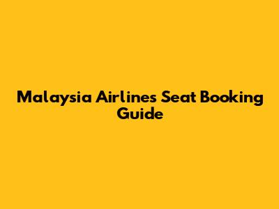 Malaysia Airlines Seat Booking Guide