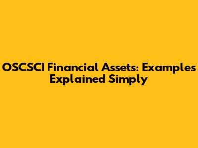 OSCSCI Financial Assets: Examples Explained Simply