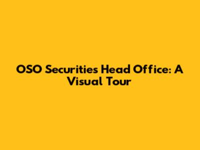 OSO Securities Head Office: A Visual Tour