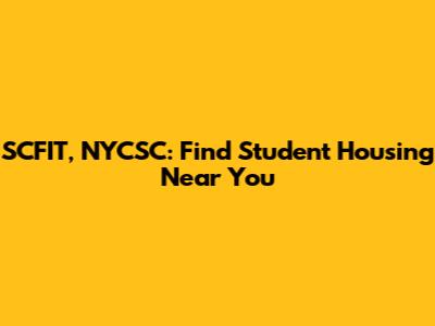 SCFIT, NYCSC: Find Student Housing Near You