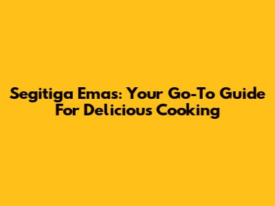 Segitiga Emas: Your Go-To Guide For Delicious Cooking