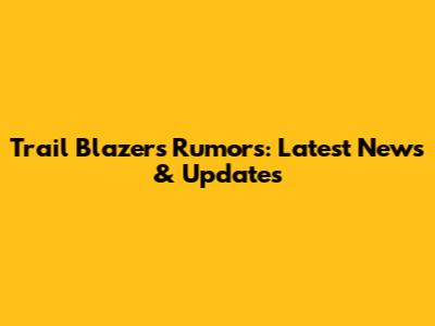 Trail Blazers Rumors: Latest News & Updates